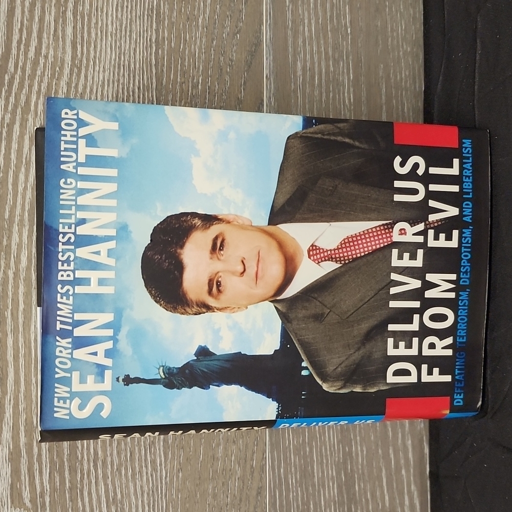 Deliver us from evil Sean Hannity defeating terrorism, despotism, and liberalism